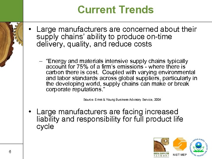 Current Trends • Large manufacturers are concerned about their supply chains’ ability to produce