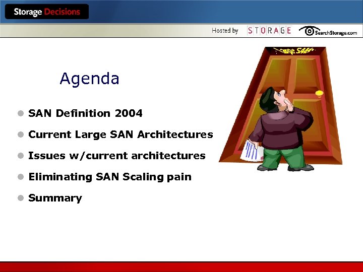 Agenda l SAN Definition 2004 l Current Large SAN Architectures l Issues w/current architectures