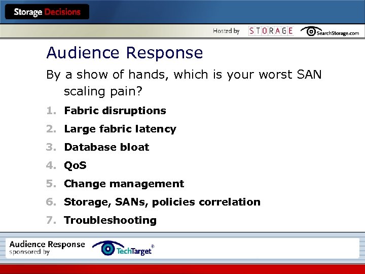 Audience Response By a show of hands, which is your worst SAN scaling pain?