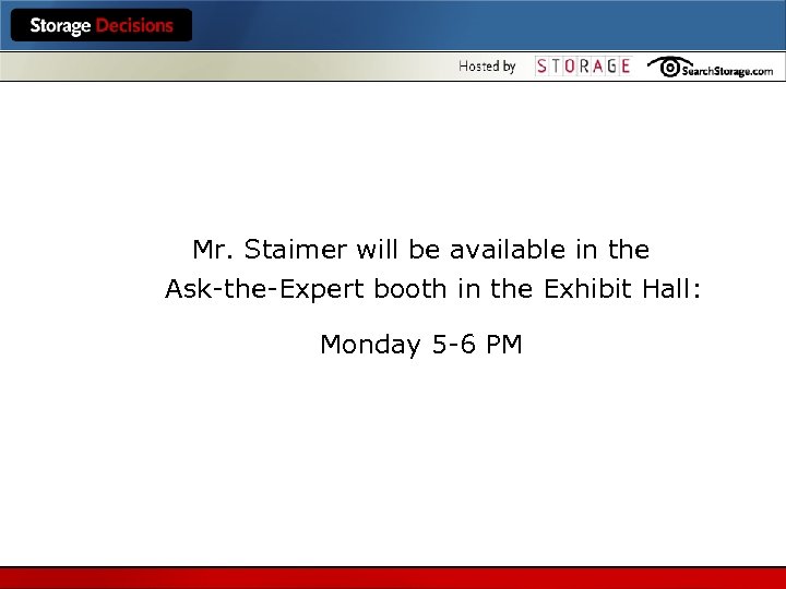 Mr. Staimer will be available in the Ask-the-Expert booth in the Exhibit Hall: Monday