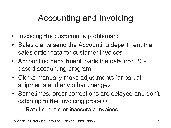 Accounting and Invoicing • Invoicing the customer is problematic • Sales clerks send the