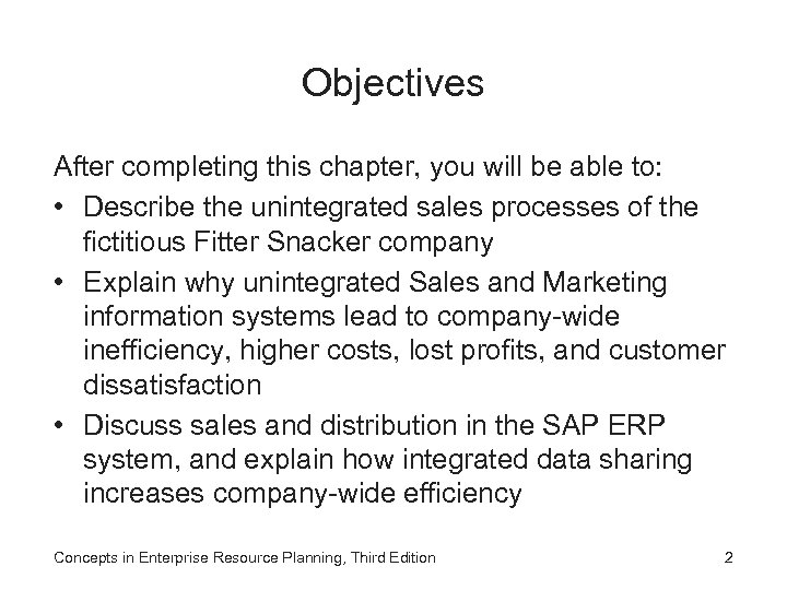 Objectives After completing this chapter, you will be able to: • Describe the unintegrated