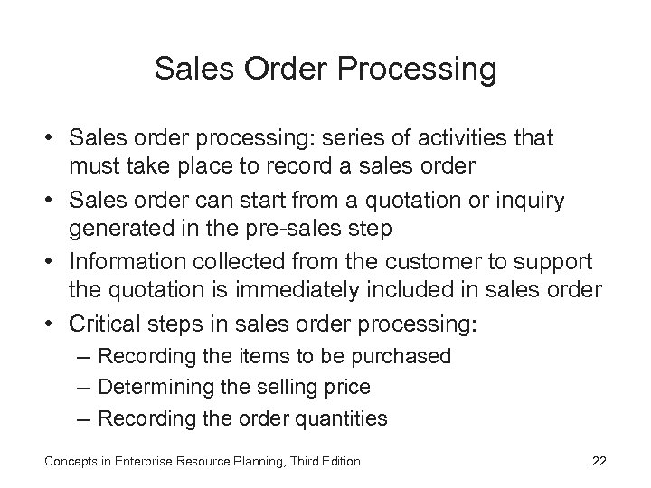 Sales Order Processing • Sales order processing: series of activities that must take place