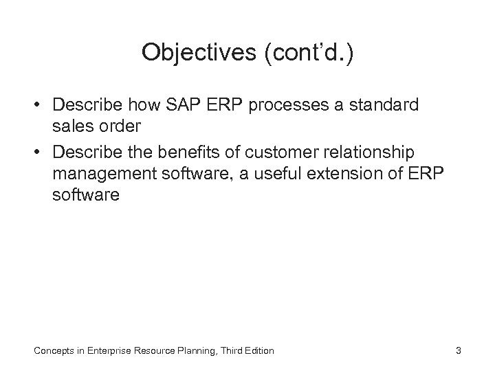 Objectives (cont’d. ) • Describe how SAP ERP processes a standard sales order •