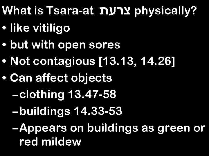 What is Tsara-at צרעת physically? • like vitiligo • but with open sores •