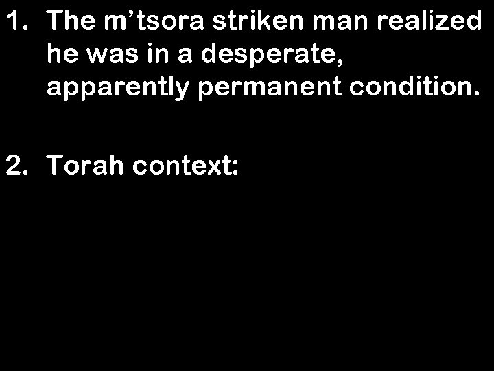 1. The m’tsora striken man realized he was in a desperate, apparently permanent condition.