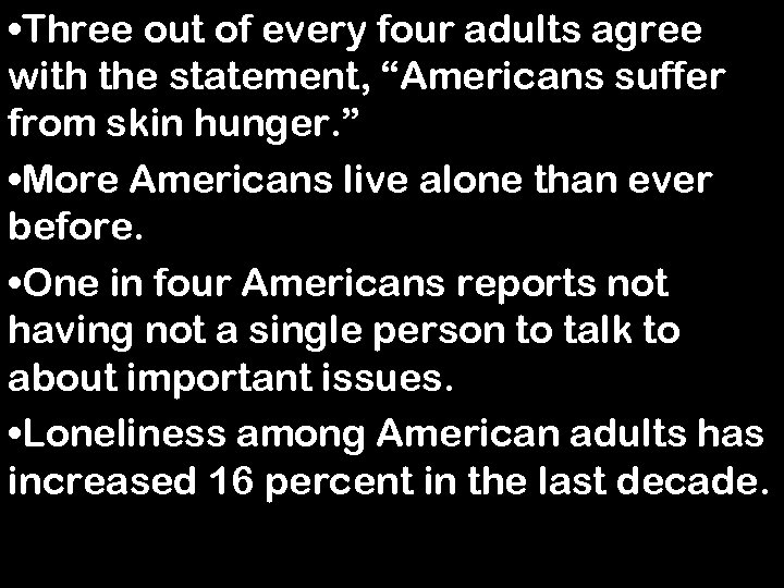  • Three out of every four adults agree with the statement, “Americans suffer