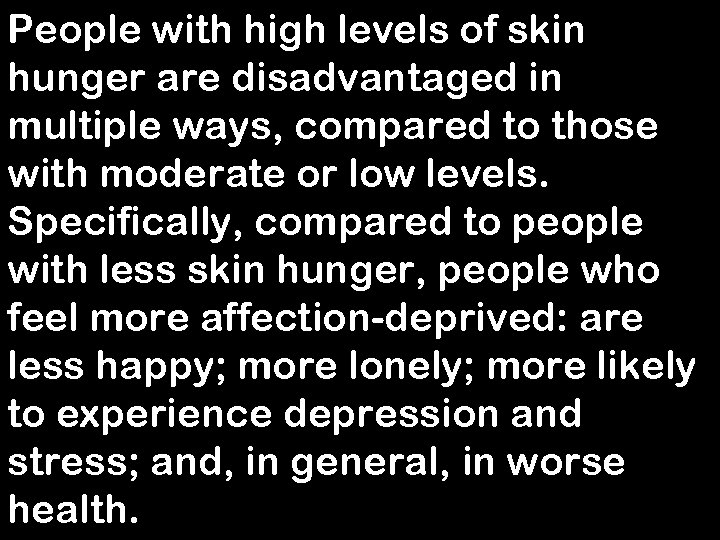 People with high levels of skin hunger are disadvantaged in multiple ways, compared to
