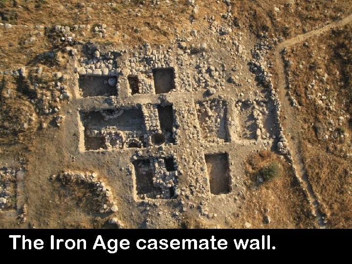 The Iron Age casemate wall. 6 