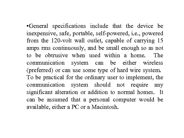  • General specifications include that the device be inexpensive, safe, portable, self-powered, i.