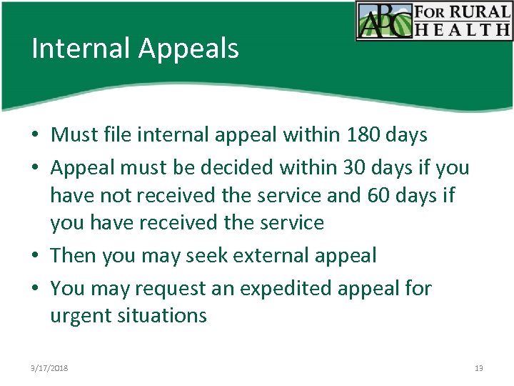 Internal Appeals • Must file internal appeal within 180 days • Appeal must be