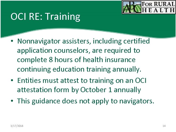 OCI RE: Training • Nonnavigator assisters, including certified application counselors, are required to complete