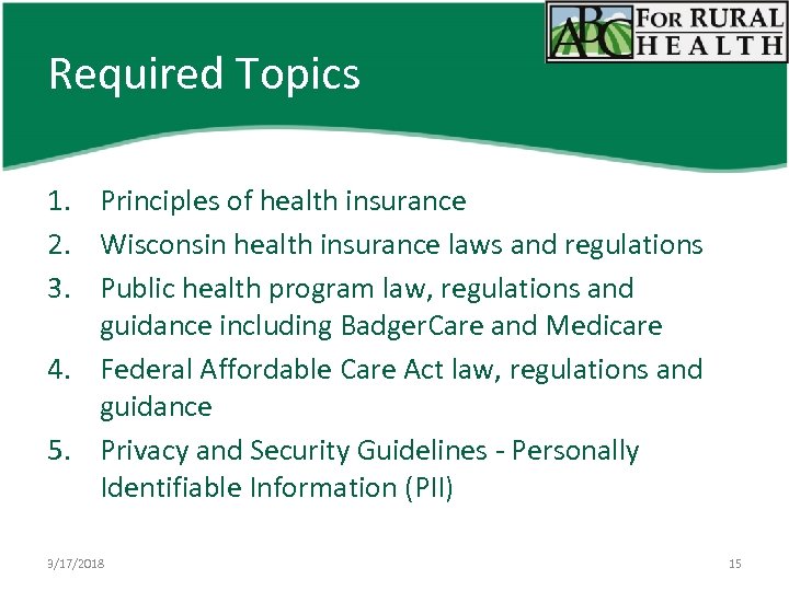 Required Topics 1. Principles of health insurance 2. Wisconsin health insurance laws and regulations