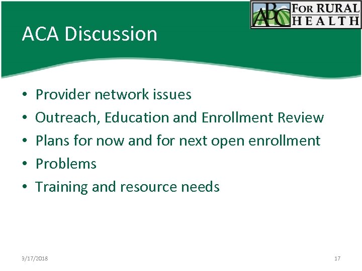 ACA Discussion • • • Provider network issues Outreach, Education and Enrollment Review Plans