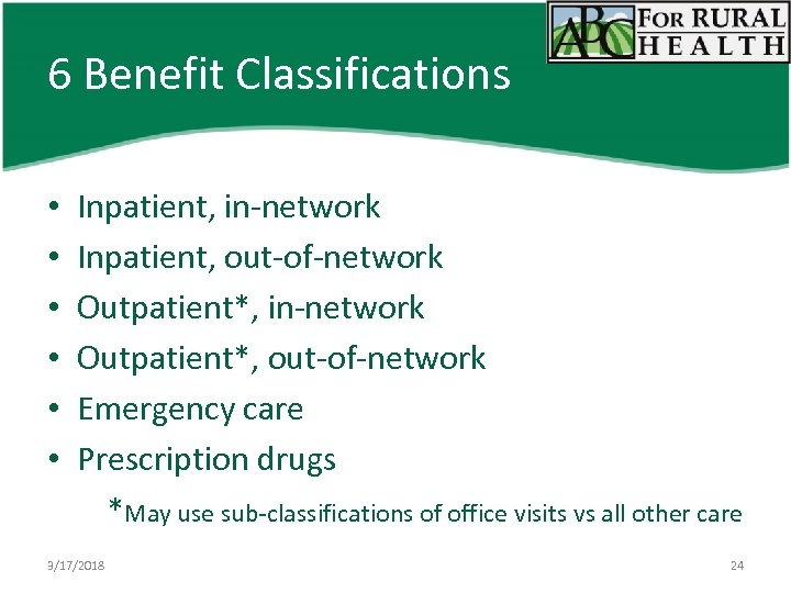 6 Benefit Classifications • • • Inpatient, in-network Inpatient, out-of-network Outpatient*, in-network Outpatient*, out-of-network
