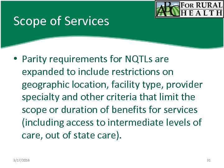 Scope of Services • Parity requirements for NQTLs are expanded to include restrictions on