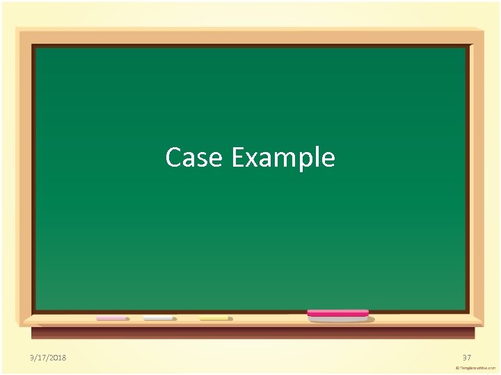 Case Example 3/17/2018 37 