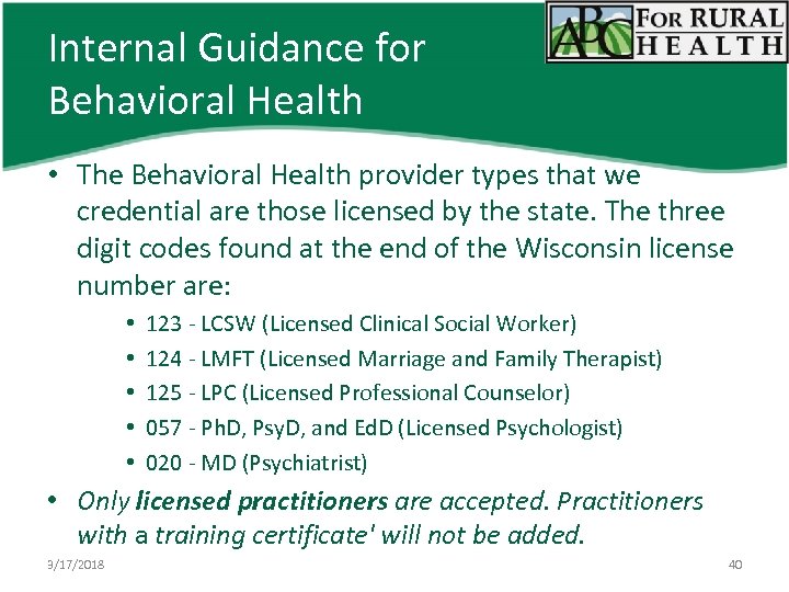 Internal Guidance for Behavioral Health • The Behavioral Health provider types that we credential