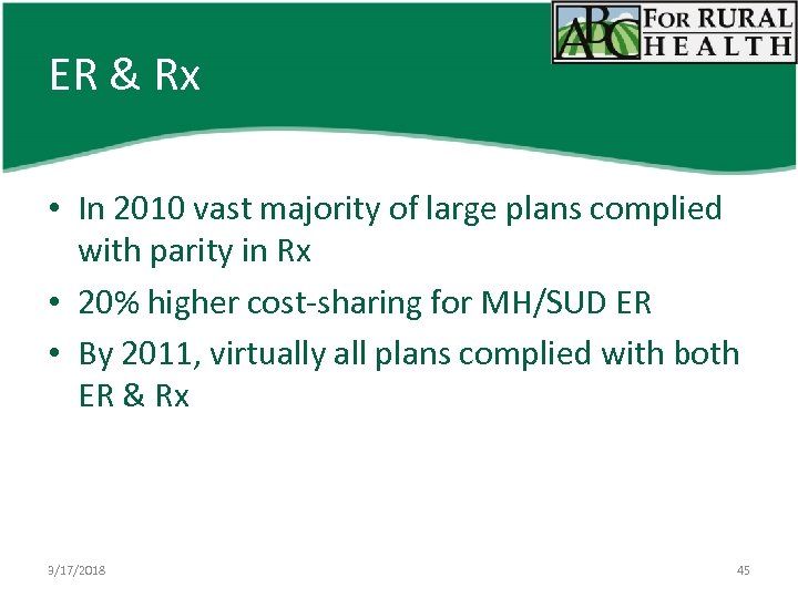 ER & Rx • In 2010 vast majority of large plans complied with parity