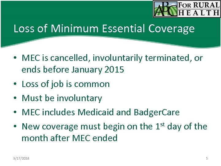 Loss of Minimum Essential Coverage • MEC is cancelled, involuntarily terminated, or ends before