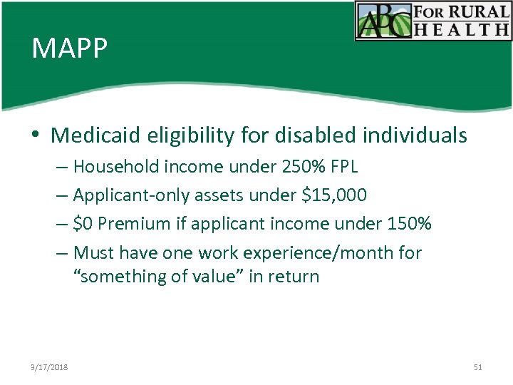 MAPP • Medicaid eligibility for disabled individuals – Household income under 250% FPL –