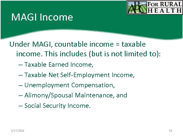 MAGI Income Under MAGI, countable income = taxable income. This includes (but is not
