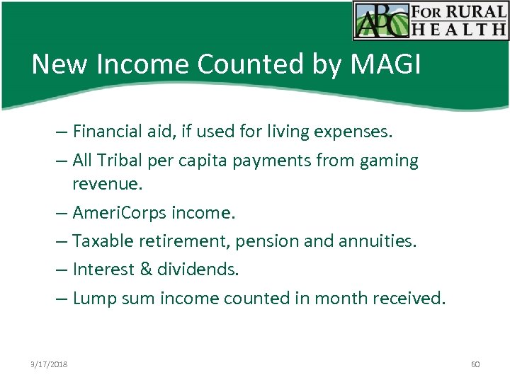 New Income Counted by MAGI – Financial aid, if used for living expenses. –