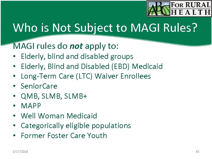 Who is Not Subject to MAGI Rules? MAGI rules do not apply to: •