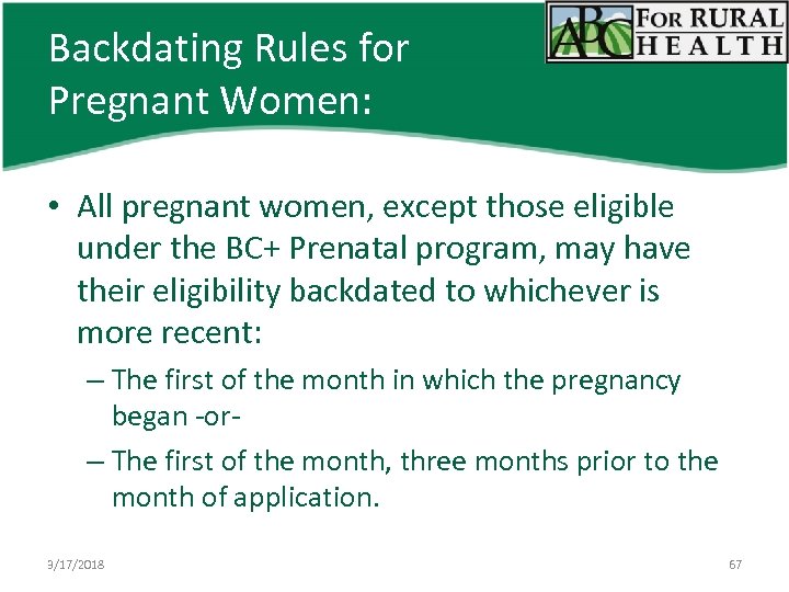 Backdating Rules for Pregnant Women: • All pregnant women, except those eligible under the