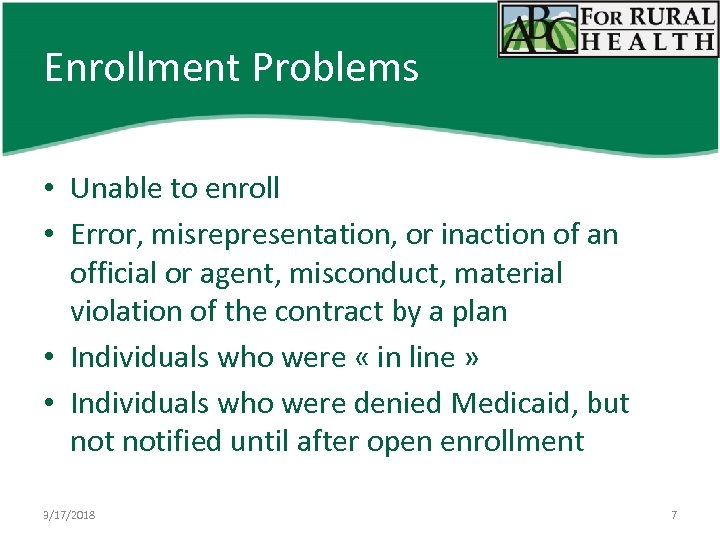 Enrollment Problems • Unable to enroll • Error, misrepresentation, or inaction of an official