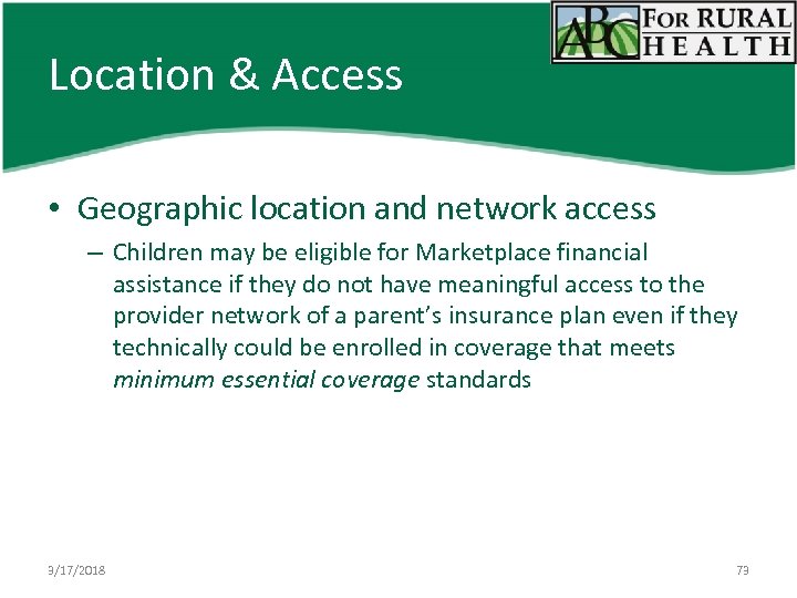 Location & Access • Geographic location and network access – Children may be eligible