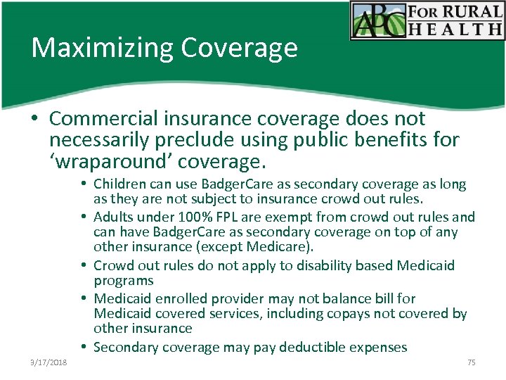 Maximizing Coverage • Commercial insurance coverage does not necessarily preclude using public benefits for
