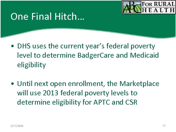 One Final Hitch… • DHS uses the current year’s federal poverty level to determine