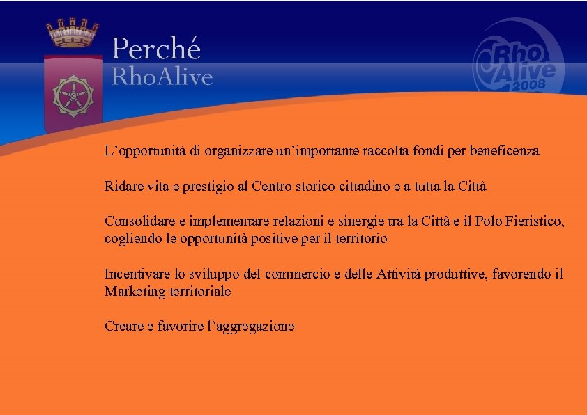 L’opportunità di organizzare un’importante raccolta fondi per beneficenza Ridare vita e prestigio al Centro