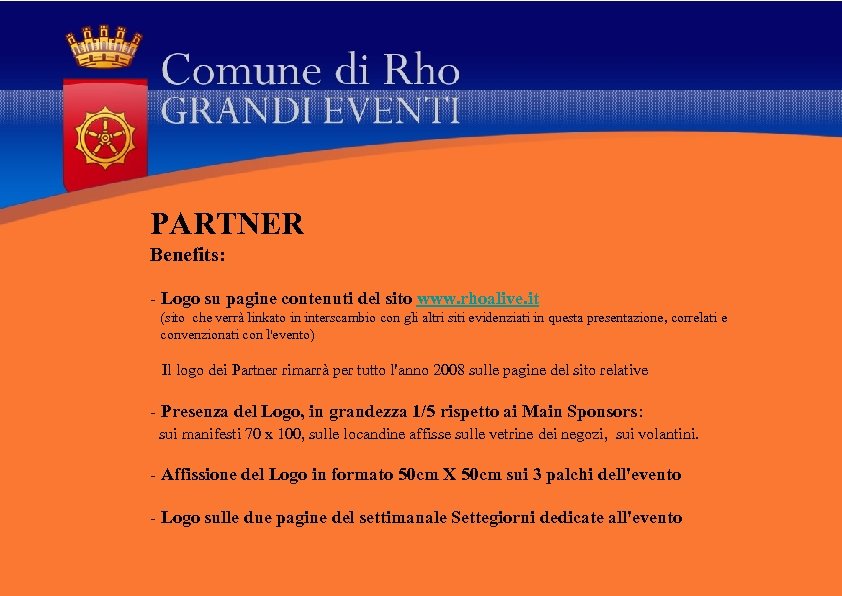 PARTNER Benefits: - Logo su pagine contenuti del sito www. rhoalive. it (sito che