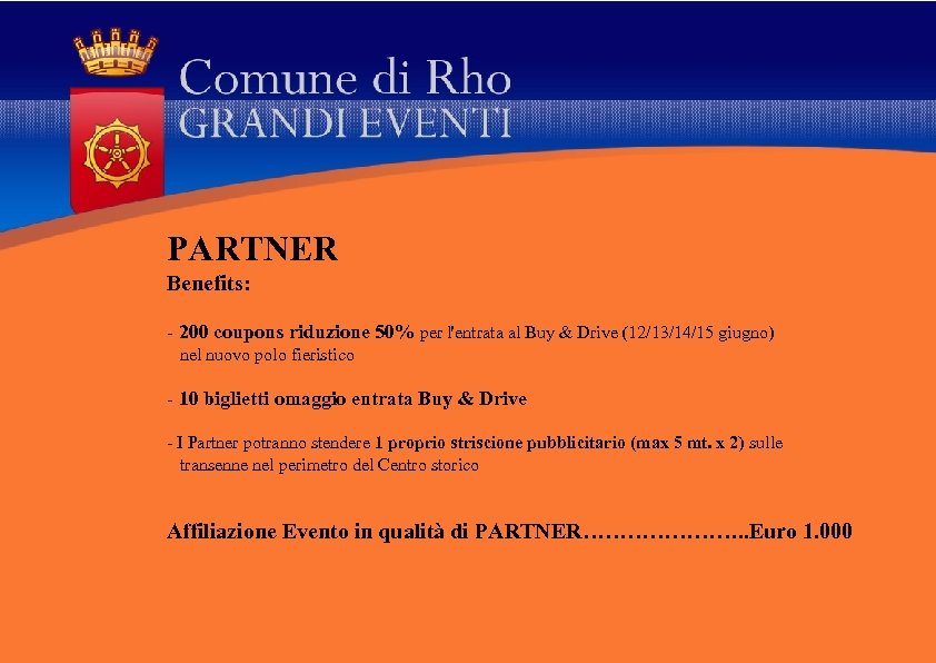 PARTNER Benefits: - 200 coupons riduzione 50% per l'entrata al Buy & Drive (12/13/14/15