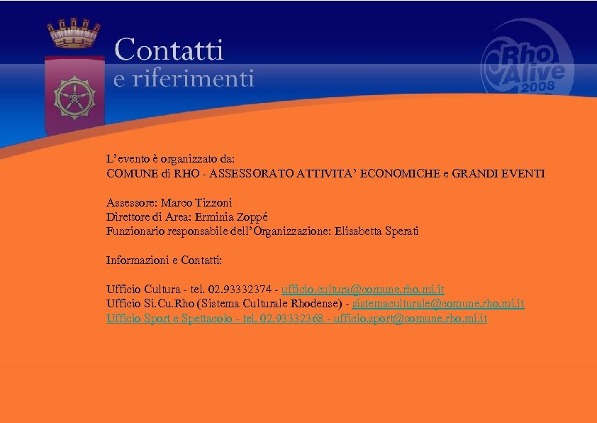 L’evento è organizzato da: COMUNE di RHO - ASSESSORATO ATTIVITA’ ECONOMICHE e GRANDI EVENTI