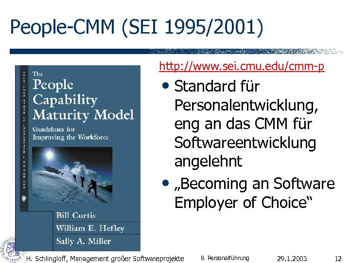 People-CMM (SEI 1995/2001) http: //www. sei. cmu. edu/cmm-p • Standard für Personalentwicklung, eng an