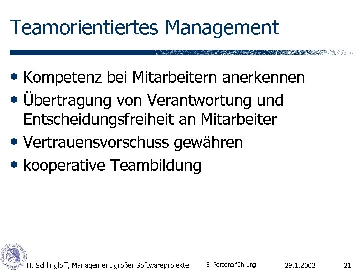 Teamorientiertes Management • Kompetenz bei Mitarbeitern anerkennen • Übertragung von Verantwortung und Entscheidungsfreiheit an