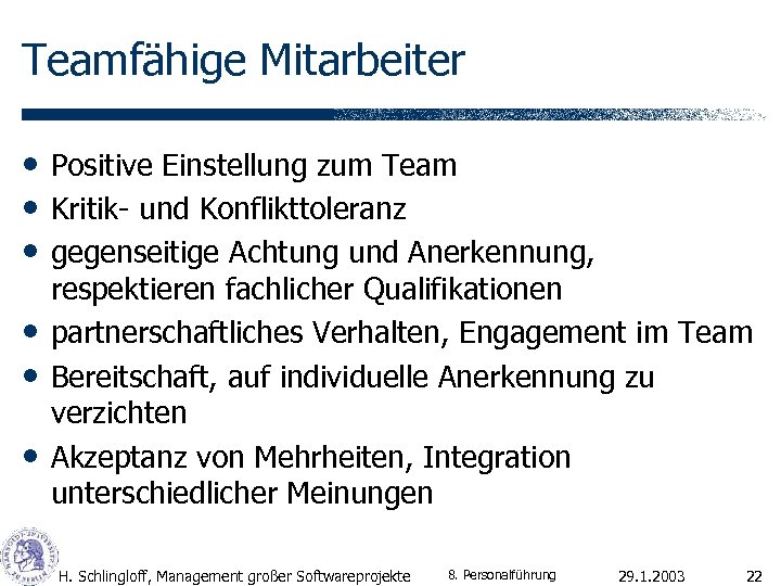 Teamfähige Mitarbeiter • Positive Einstellung zum Team • Kritik- und Konflikttoleranz • gegenseitige Achtung