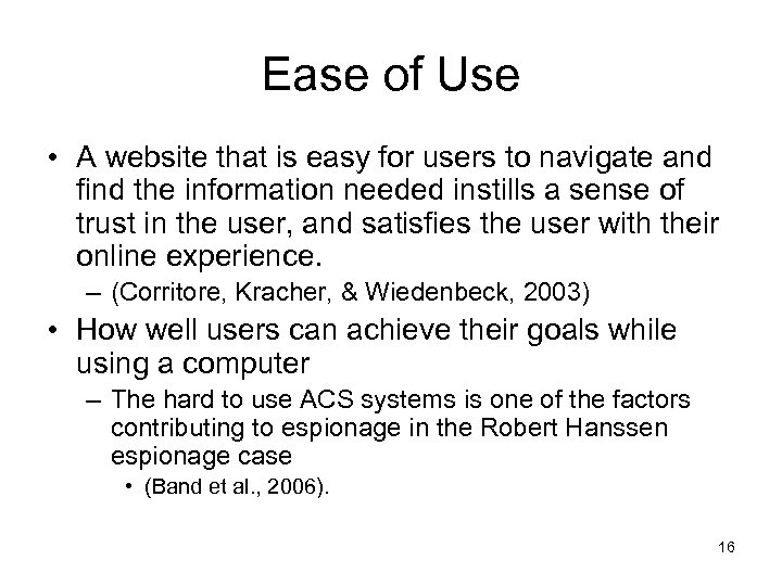Ease of Use • A website that is easy for users to navigate and