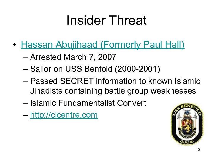 Insider Threat • Hassan Abujihaad (Formerly Paul Hall) – Arrested March 7, 2007 –