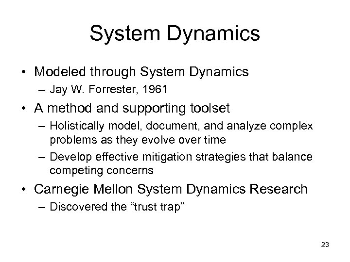 System Dynamics • Modeled through System Dynamics – Jay W. Forrester, 1961 • A