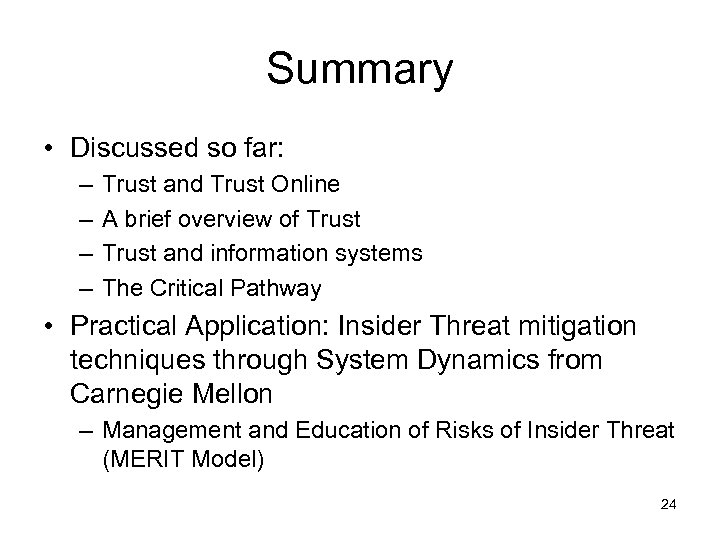 Summary • Discussed so far: – – Trust and Trust Online A brief overview