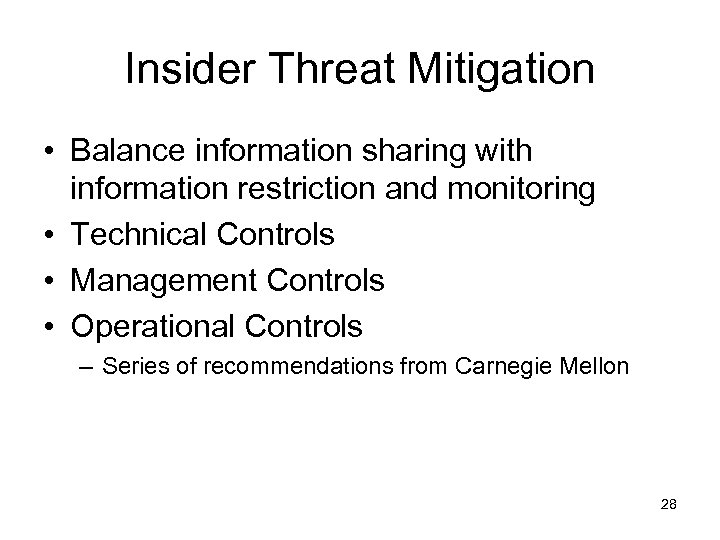Insider Threat Mitigation • Balance information sharing with information restriction and monitoring • Technical