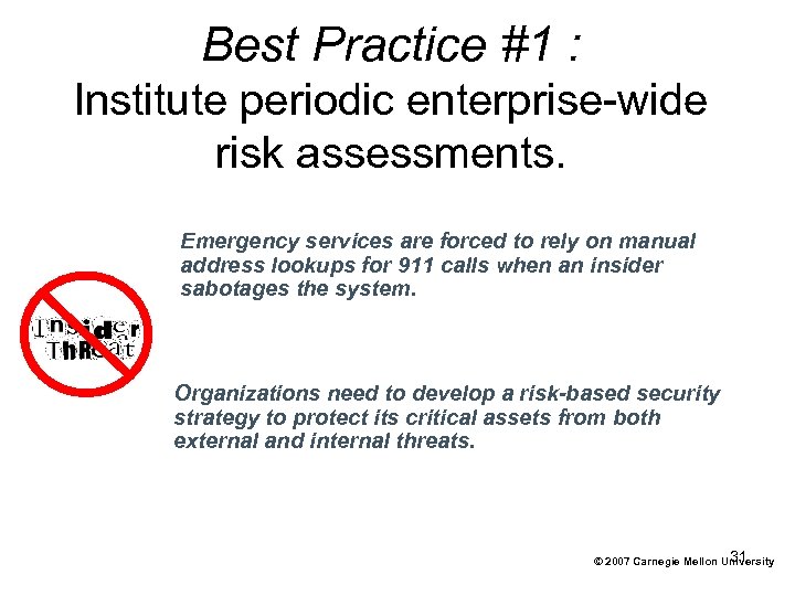 Best Practice #1 : Institute periodic enterprise-wide risk assessments. Emergency services are forced to