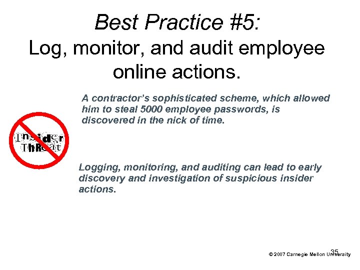 Best Practice #5: Log, monitor, and audit employee online actions. A contractor’s sophisticated scheme,