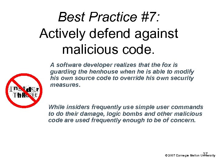 Best Practice #7: Actively defend against malicious code. A software developer realizes that the
