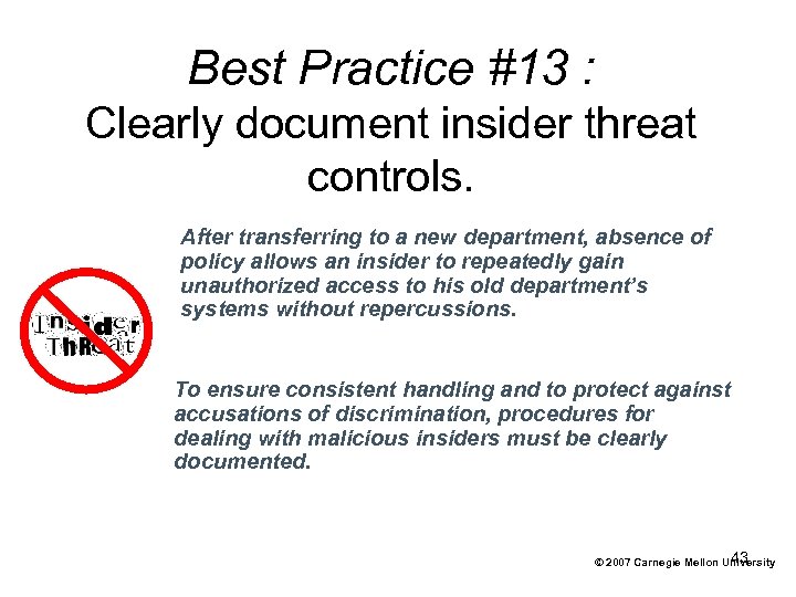 Best Practice #13 : Clearly document insider threat controls. After transferring to a new