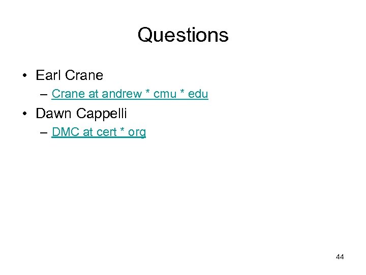 Questions • Earl Crane – Crane at andrew * cmu * edu • Dawn